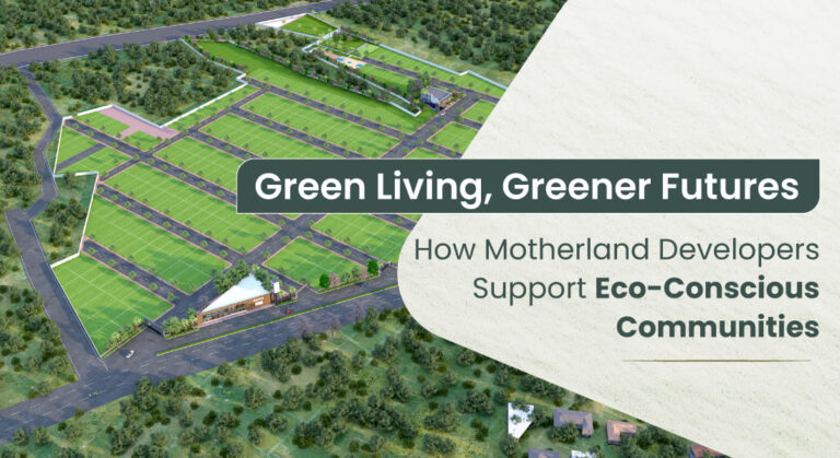 Green Living, Greener Futures: How Motherland Developers Support Eco-Conscious Communities
